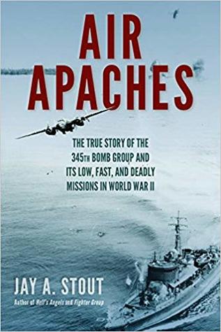 Air Apaches: The True Story of the 345th Bomb Group and Its Low, Fast, and Deadly Missions in World War II | O#MilitaryHistory