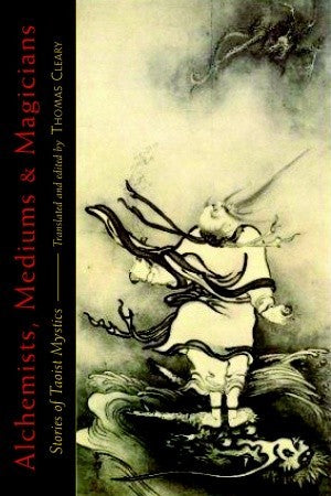 Alchemists, Mediums, and Magicians: Stories of Taoist Mystics | O#Religion