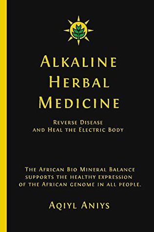 Alkaline Herbal Medicine: Reverse Disease And Heal The Electric Body | O#Health