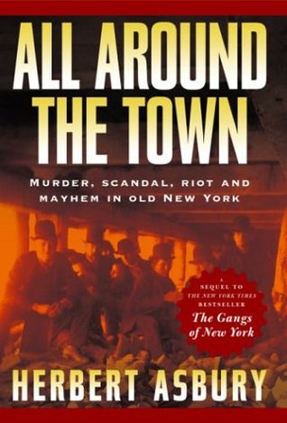 All Around the Town by Herbert Asbury | O#TrueCrime