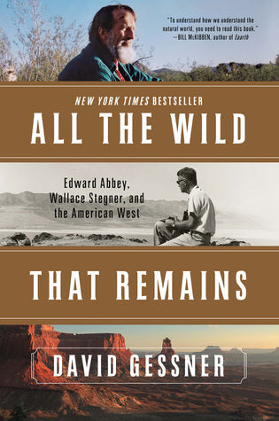 All The Wild That Remains: Edward Abbey, Wallace Stegner, and the American West | O#Environment