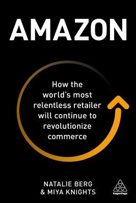 Amazon: How the World’s Most Relentless Retailer Will Continue to Revolutionize Commerce | O#MANAGEMENT