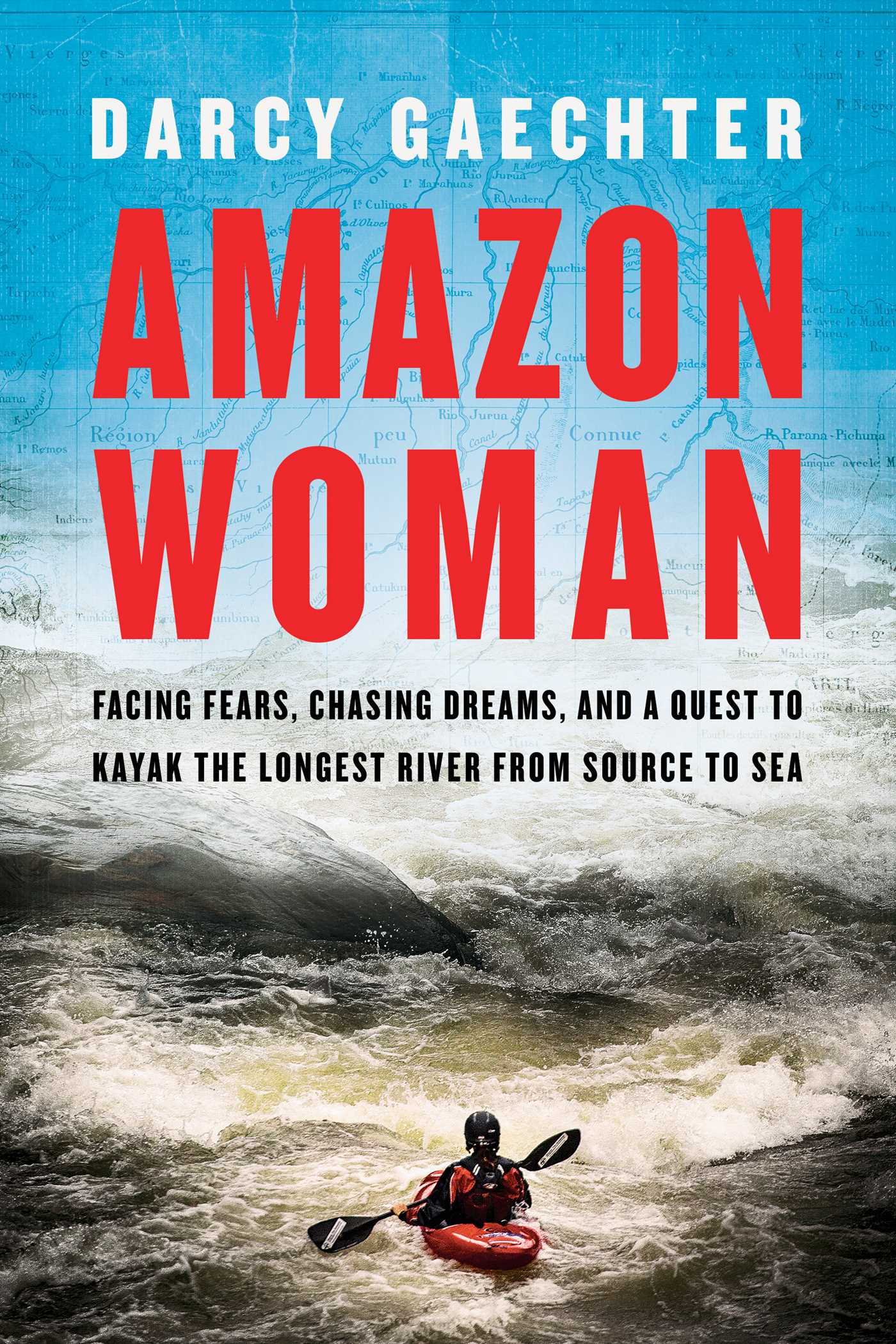 Amazon Woman: Facing Fears, Chasing Dreams, and a Quest to Kayak the World’s Largest River from Source to Sea | O#Environment
