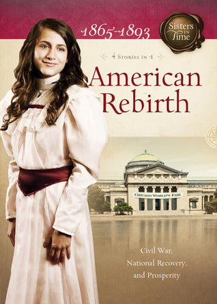 American Rebirth: Civil War, National Recovery, and Prosperity (Sisters in Time, #13-16) | O#CIVILWAR
