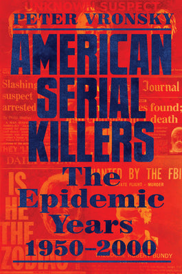 American Serial Killers: The Epidemic Years 1950-2000 | O#TrueCrime