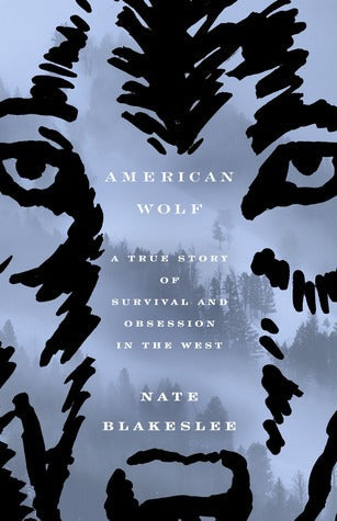 American Wolf: A True Story of Survival and Obsession in the West | O#Environment