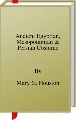 Ancient Egyptian, Mesopotamian and Persian Costume | O#ArtArchives