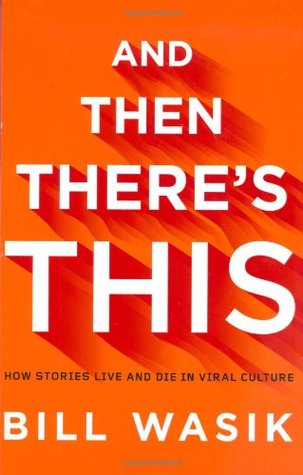 And Then There’s This: How Stories Live and Die in Viral Culture | O#Sociology