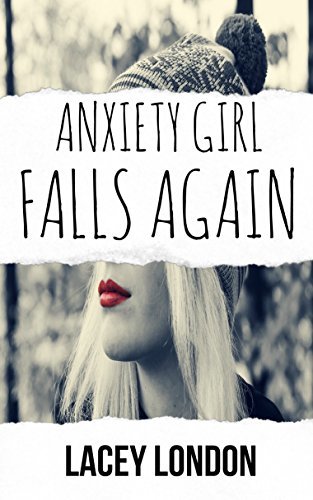 Anxiety Girl Falls Again: Sadie Valentine is about to discover that you can run from the past, but you cannot change it. The sequel to the critically acclaimed Anxiety Girl. (Anxiety Girl – Book 2) | O#MentalHealth