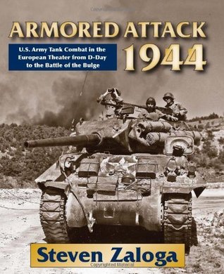 Armored Attack 1944: U.S. Army Tank Combat in the European Theater from D-Day to the Battle of the Bulge | O#WorldWarII