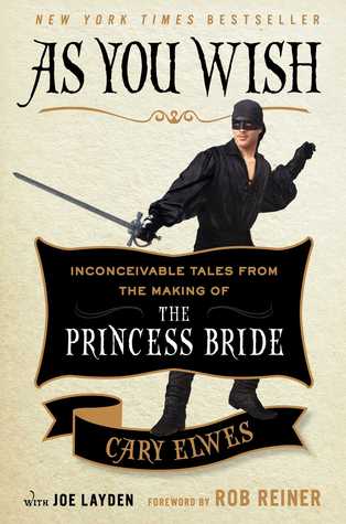 As You Wish: Inconceivable Tales from the Making of The Princess Bride | O#Autobiography