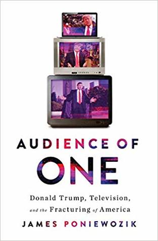 Audience of One: Television, Donald Trump, and the Fracturing of America | O#Sociology