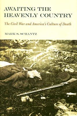 Awaiting the Heavenly Country: The Civil War and America’s Culture of Death | O#CIVILWAR