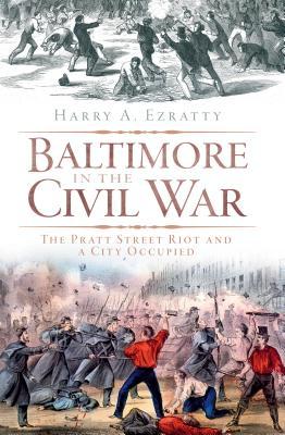 Baltimore in the Civil War: The Pratt Street Riot and a City Occupied | O#CIVILWAR