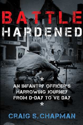 Battle Hardened: An Infantry Officer’s Harrowing Journey from D-Day to V-E Day | O#WorldWarII