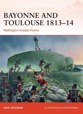 Bayonne and Toulouse 1813-14: Wellington invades France | O#MilitaryHistory