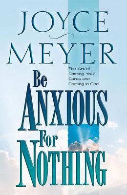 Be Anxious for Nothing: The Art of Casting Your Cares and Resting in God | O#Religion
