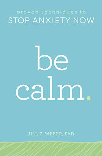 Be Calm: Proven Techniques to Stop Anxiety Now | O#MentalHealth