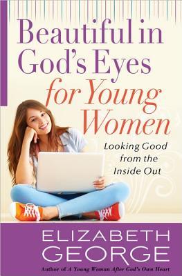 Beautiful in God’s Eyes for Young Women: Looking Good from the Inside Out | O#Religion