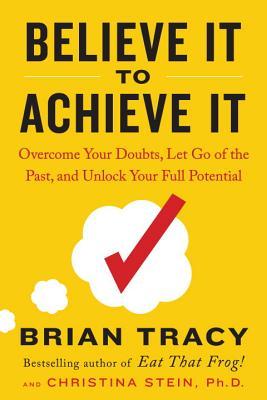 Believe It to Achieve It: Overcome Your Doubts, Let Go of the Past, and Unlock Your Full Potential | O#Psychology