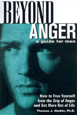 Beyond Anger: A Guide for Men: How to Free Yourself from the Grip of Anger and Get More Out of Life | O#SelfHelp