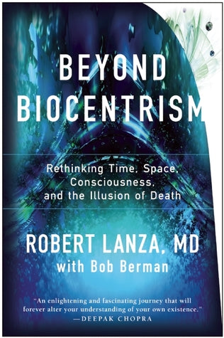 Beyond Biocentrism: Rethinking Time, Space, Consciousness, and the Illusion of Death | O#Environment