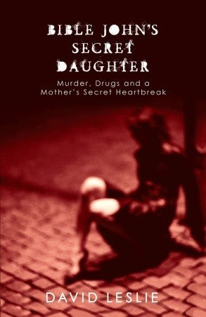 Bible John’s Secret Daughter: Murder, Drugs and a Mother’s Secret Heartbreak | O#TrueCrime
