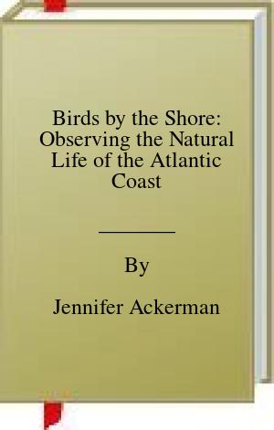 Birds by the Shore: Observing the Natural Life of the Atlantic Coast | O#Environment