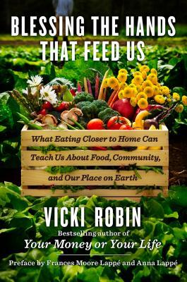 Blessing the Hands That Feed Us: What Eating Closer to Home Can Teach Us About Food, Community, and Our Place on Earth | O#Autobiography