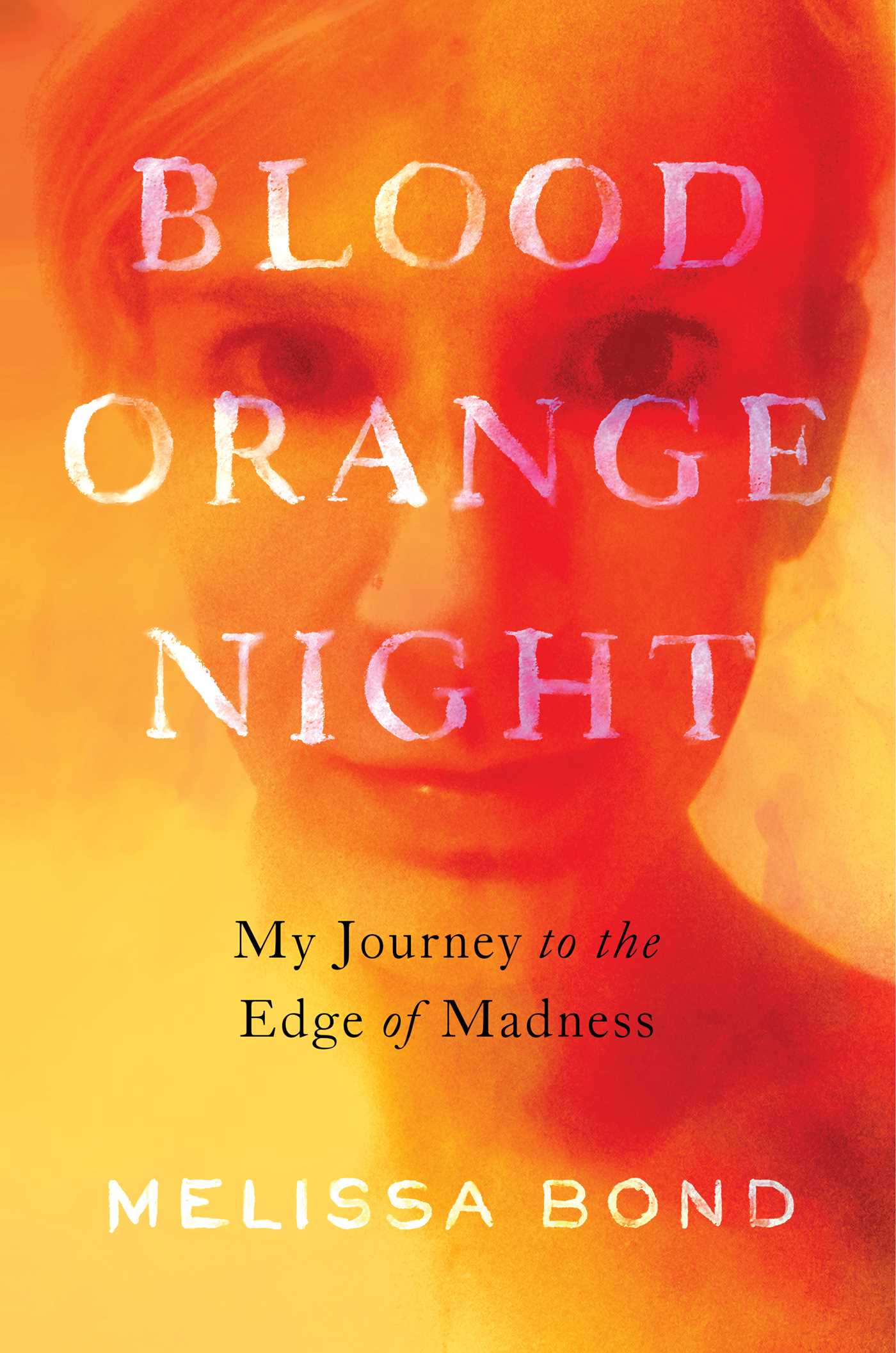 Blood Orange Night: My Journey to the Edge of Madness | O#MentalHealth