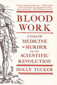 Blood Work: A Tale of Medicine and Murder in the Scientific Revolution | O#TrueCrime