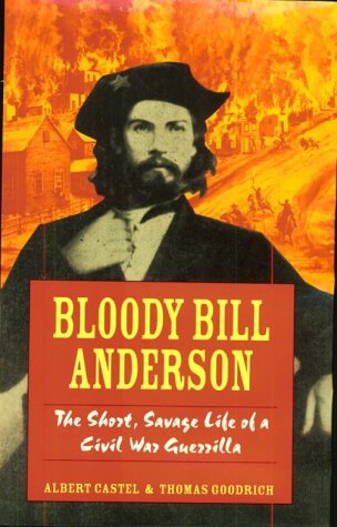 Bloody Bill Anderson: The Short, Savage Life of a Civil War Guerrilla | O#CIVILWAR