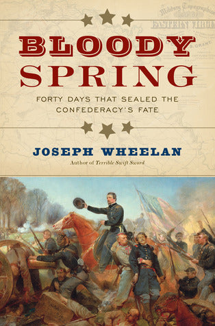 Bloody Spring: Forty Days that Sealed the Confederacy’s Fate | O#CIVILWAR