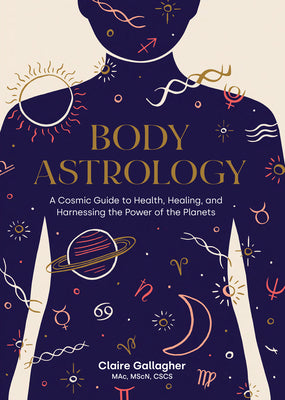 Body Astrology: A Cosmic Guide to Health, Healing, and Harnessing the Power of the Planets | O#SelfHelp