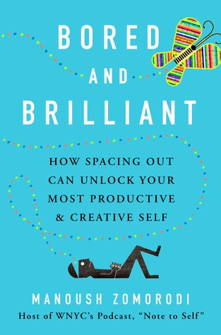 Bored and Brilliant: How Spacing Out Can Unlock Your Most Productive and Creative Self | O#Psychology