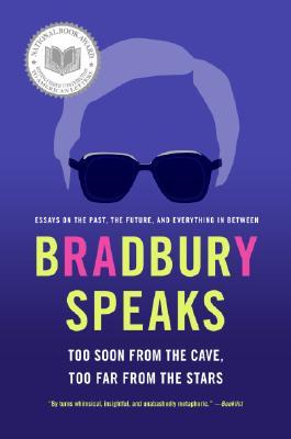 Bradbury Speaks: Too Soon from the Cave, Too Far from the Stars | O#Autobiography