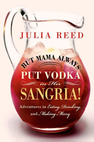 But Mama Always Put Vodka in Her Sangria!: Adventures in Eating, Drinking, and Making Merry | O#Travel