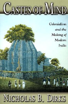 Castes of Mind: Colonialism and the Making of Modern India | O#Sociology