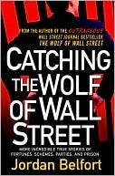 Catching the Wolf of Wall Street: More Incredible True Stories of Fortunes, Schemes, Parties, and Prison | O#Autobiography