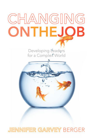 Changing on the Job: Developing Leaders for a Complex World | O#MANAGEMENT
