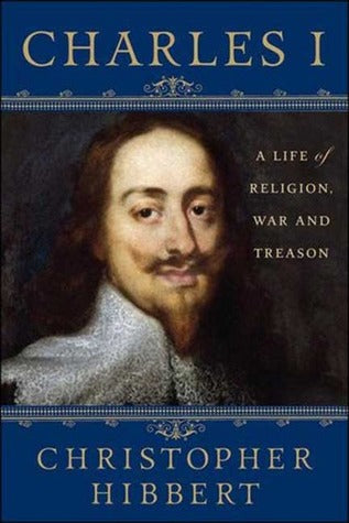 Charles I: A Life of Religion, War and Treason | O#CIVILWAR