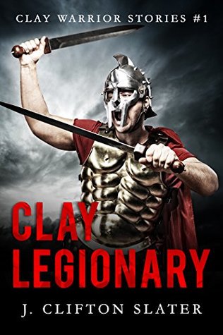 Clay Legionary (Clay Warrior Stories, #1) | O#Religion