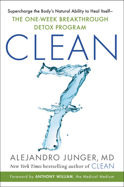 Clean 7: Supercharge the Body’s Natural Ability to Heal Itself — The One-Week Breakthrough Detox Program | O#SelfHelp