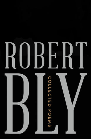 Collected Poems by Robert Bly | O#Poetry