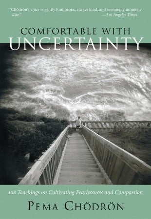 Comfortable with Uncertainty: 108 Teachings on Cultivating Fearlessness and Compassion | O#Religion