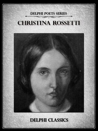 Complete Poetical Works of Christina Rossetti | O#Poetry