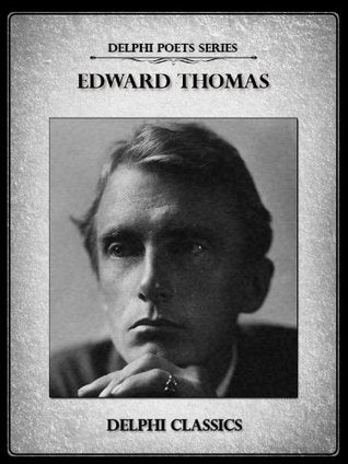 Complete Poetical Works of Edward Thomas | O#Poetry