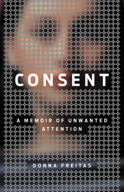 Consent: A Memoir of Unwanted Attention | O#Autobiography