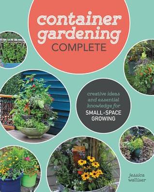 Container Gardening Complete: Creative Ideas and Essential Knowledge for Small-Space Growing | O#Environment