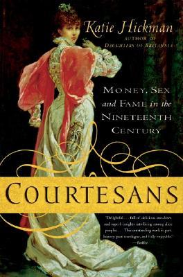 Courtesans: Money, Sex and Fame in the Nineteenth Century | O#Sociology